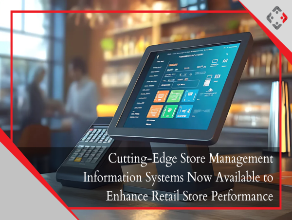 Cutting-Edge Store Management Information Systems Now Available to Enhance Retail Store Performance