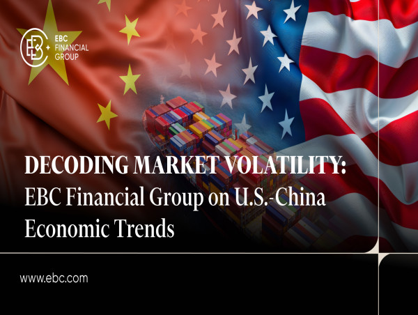  How U.S.-China Trade Changes Are Reshaping Markets – Insights from EBC Financial Group 