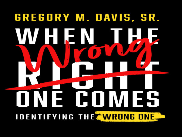  Gregory M. Davis, Sr., Releases a New Relationships Book, 'When The Wrong One Comes: Identifying The Wrong One' 