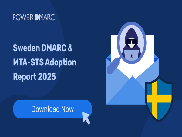  PowerDMARC Releases Sweden DMARC & MTA-STS Adoption Report 2025 