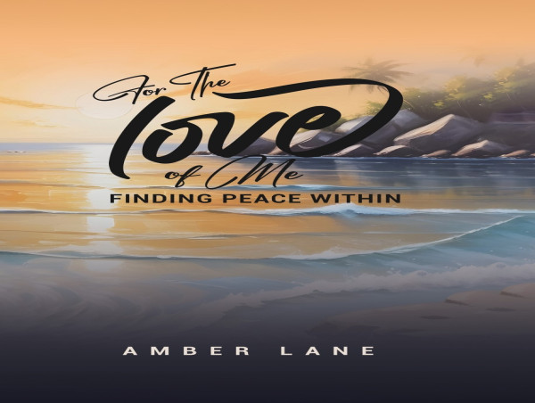  New Book For the Love of Me: Finding Peace Within Offers a Transformative Approach to Self-Discovery and Inner Healing 