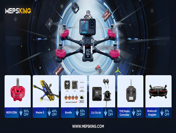  MEPSKING Expands Platform to Become a Comprehensive One-Stop Shop for FPV Drone Products 