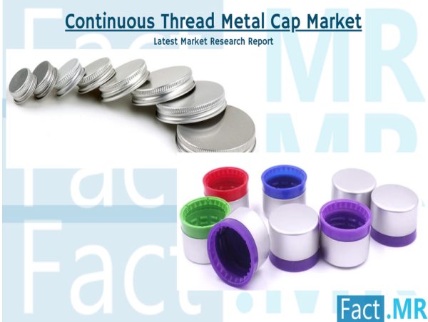  Continuous Thread Metal Cap Market Sales are Projected to Increase at a CAGR of 5.8% With US$ 10,233.2 Mn By 2034 