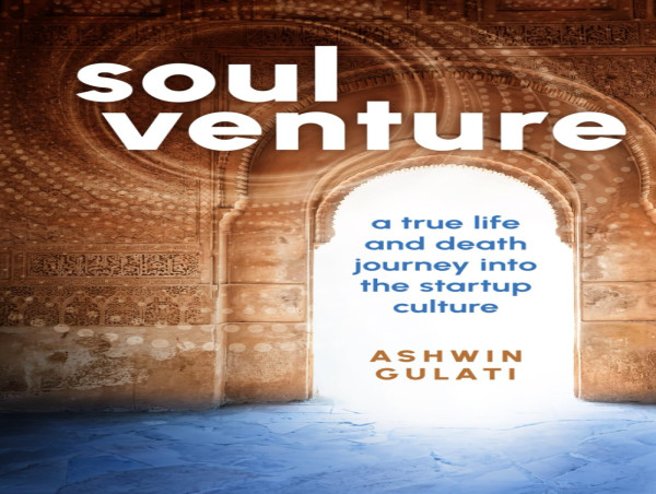  New Book — Soul Venture: A True Life and Death Journey into the Startup Culture 