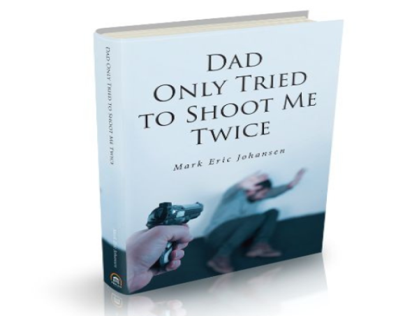 “Dad Only Tried to Shoot Me Twice” - A gripping, darkly humorous piece by Mark E. Johansen