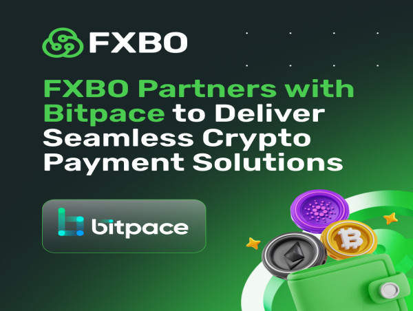  FXBO Partners with Bitpace to Deliver Seamless Crypto Payment Solutions 