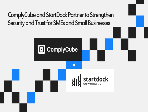  ComplyCube and StartDock Partner to Strengthen Security and Trust for SMEs and Small Businesses 