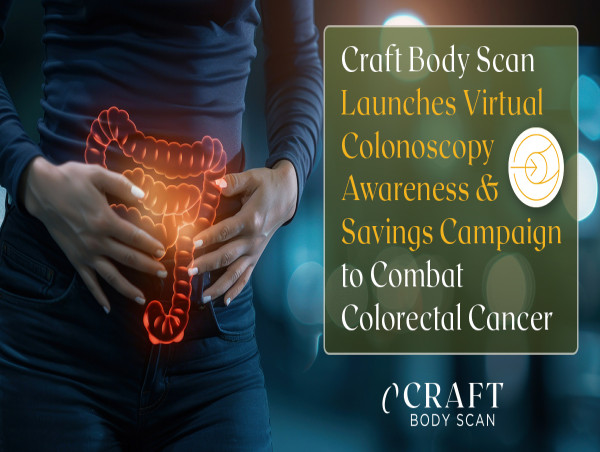  Craft Body Scan Launches Virtual Colonoscopy Awareness & Savings Campaign to Combat Colorectal Cancer 