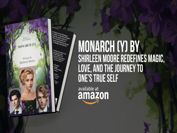  Monarch(y) by Shirleen Moore Redefines Magic, Love, and the Journey to One’s True Self 