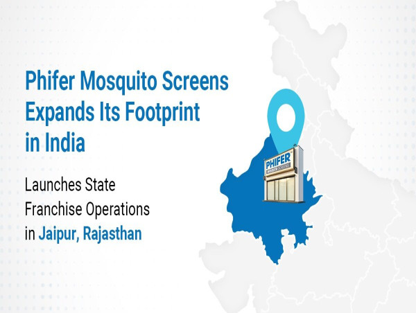  Phifer Mosquito Screens Expands its Footprint in India - Launches State Franchise Operations in Jaipur, Rajasthan 