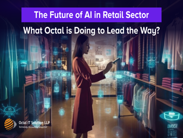 The Future of AI in Retail Sector: What Octal is Doing to Lead the Way?