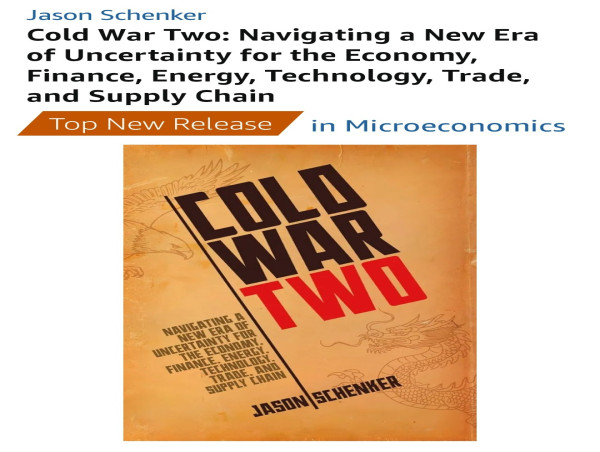  Jason Schenker’s New Book Cold War Two Exploring the Future of the U.S.-China Conflict Ranked #1 New Release on Amazon 