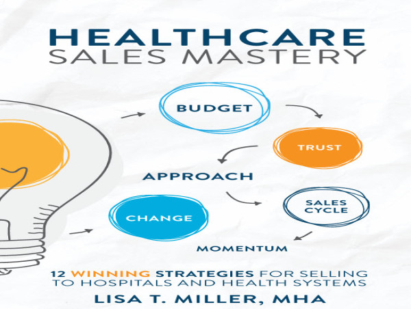  Announcing the Self-Published Release of Healthcare Sales Mastery by Lisa T. Miller 