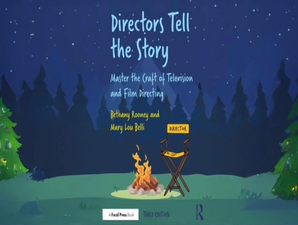  Directors Tell The Story: Master the Craft of Television and Film Directing - Third Edition 