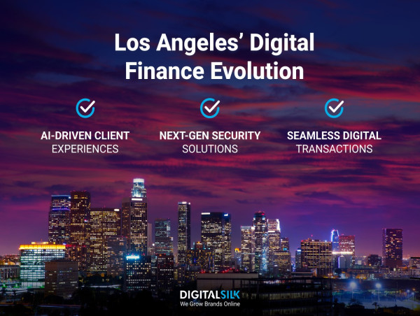  Digital Silk Explores How Los Angeles's Financial Firms Are Modernizing Their Websites for 2025 