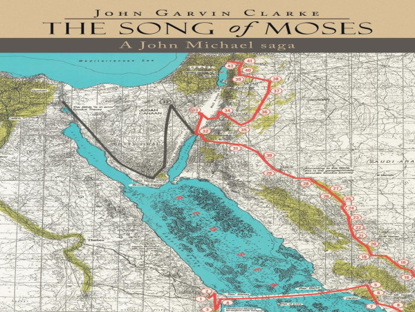 Atticus Publishing Presents 'The Song of Moses: A John Michael Saga' by John Garvin Clarke
