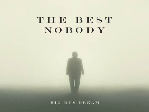 Big Bus Dream Announces Powerful New Single, The Best Nobody