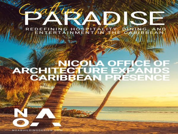 Emerging Design Firm, Nicola Office of Architecture Expands Caribbean Presence with New Projects and Local Expertise