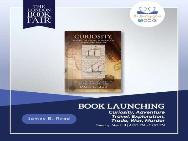  James B. Read Launches “Curiosity, Adventure Travel, Exploration, Trade, War, Murder” at London Book Fair 2025 