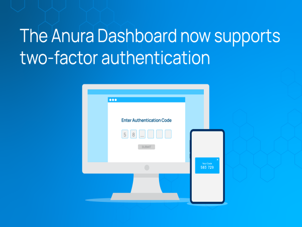  Enhanced Security: Anura Introduces Two-Factor Authentication 