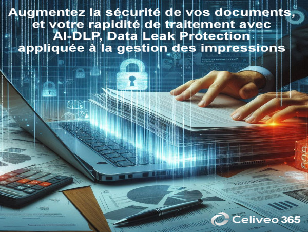 Celiveo 365 Applique l'IA et la Protection Contre la Perte de Données (DLP) à Microsoft Universal Print