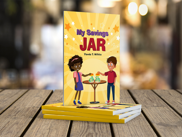  Ylanda T. Wilhite’s book, “My Savings Jar” Helps Children to Learn Financial Literacy 