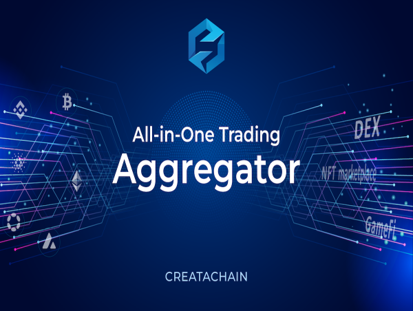  CreataChain Signals a New Era of Interoperability with the Integration of Its All-in-One Trading Aggregator Solution - DELETED 