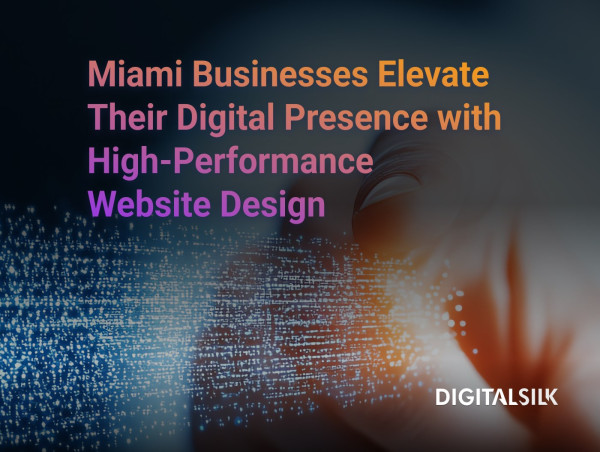  Miami Businesses Turning to High-Performance Website Design to Outpace Competitors, Digital Silk Study Finds 