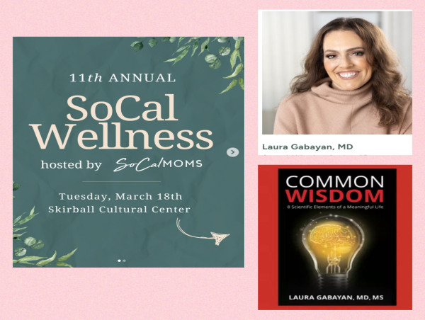  Common Wisdom Author Dr. Laura Gabayan to speak at 2025 SoCal Wellness Summit on Finding Focus and Wisdom Panel March 18 