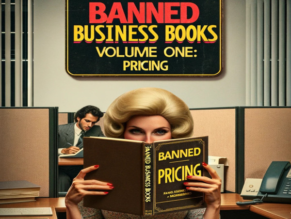  Banned Business Books, Vol. 1, Pricing Challenges the Status Quo in Business Strategy 