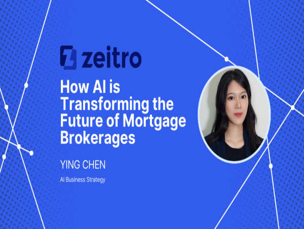  Zeitro: 1st AI-native Mortgage Brokerage End-to-end Solutions 