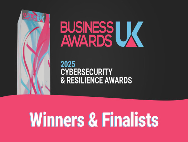  Business Awards UK 2025 Cybersecurity and Resilience Awards: Honouring Digital Security Leaders 