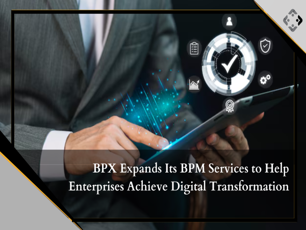  BPX Expands Its BPM Services to Help Enterprises Achieve Digital Transformation 