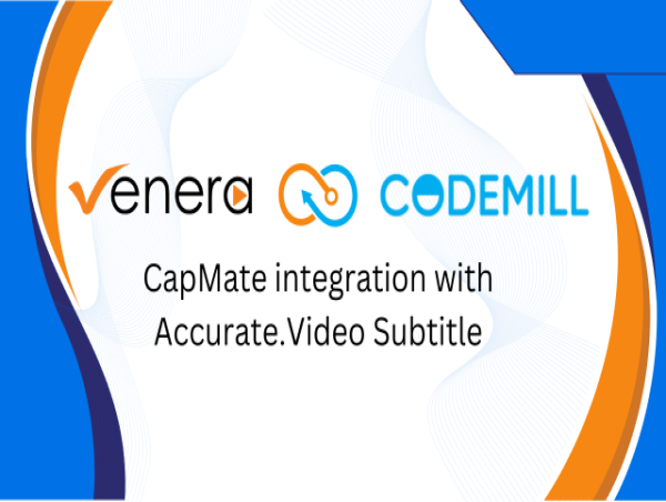  Venera Technologies & Codemill Announce Integration of CapMate® with Accurate.Video Subtitle For Caption QC & Correction 