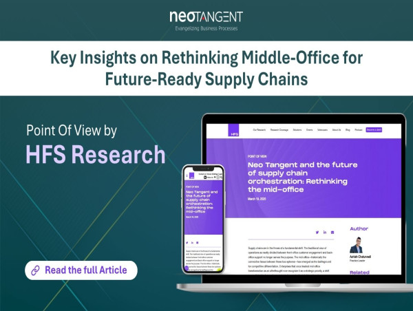 Redefining Supply Chains for the Future: HFS Research Recognizes Neo Tangent’s Middle-Office Transformation Model