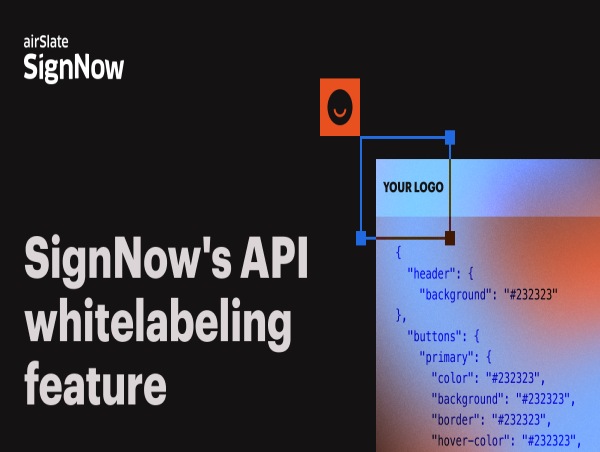 SignNow's API Whitelabeling Feature Allows ISVs to Achieve Significant Cost Savings