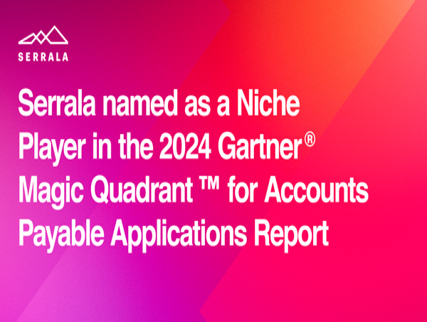Serrala als 'Niche Player' eingeordnet im 2024 Gartner® Magic Quadrant™ for Accounts Payable Applications Report