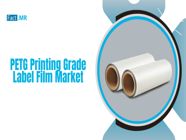  PETG Printing Grade Label Film Market to Reach USD 5,022 Million by 2035, Growing at a CAGR of 7.8%States Fact.MR 