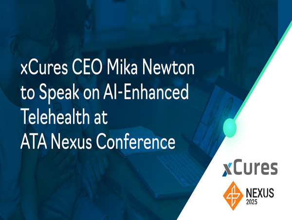  xCures CEO Mika Newton to Speak on AI-Enhanced Telehealth at ATA Nexus Conference 