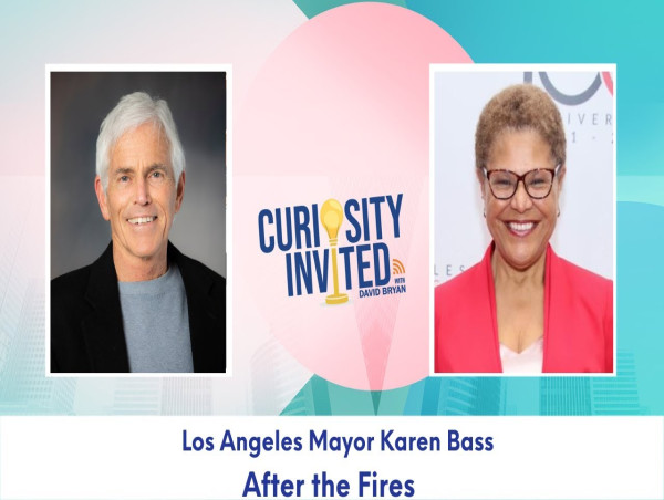 Los Angeles Mayor Karen Bass Addresses LA Wildfires and Recovery on Curiosity Invited Podcast