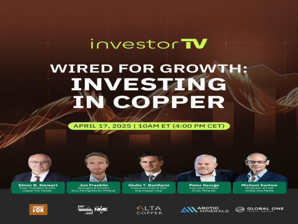 investorTV to Host Live Panel Discussion: 'Wired for Growth: Investing in Copper' on April 17, 2025