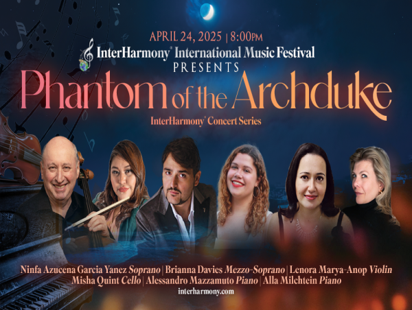 InterHarmony Artists Perform Piano Trios and Opera Arias in Phantom of the Archduke at Carnegie Hall on April 24 at 8PM