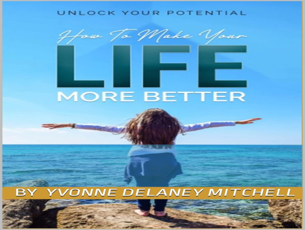Unlock Your Potential: Yvonne DeLaney Mitchell’s Inspiring New Self-Help Book Helps Readers Transform Their Lives