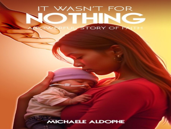 Michaele Aldophe’s Inspiring Memoir It Wasn’t for Nothing Now Available for Pre-Order