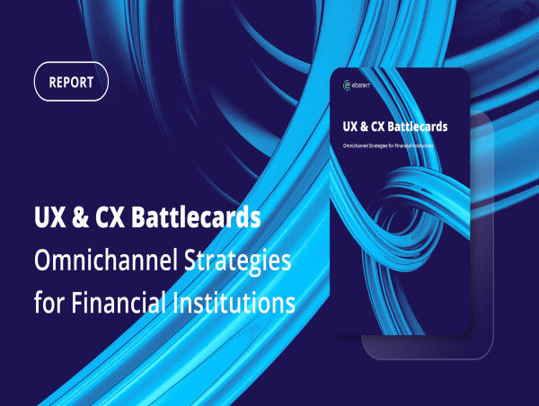  ebankIT launches new report 'UX & CX Battlecards: Omnichannel Strategies for Financial Institutions' 