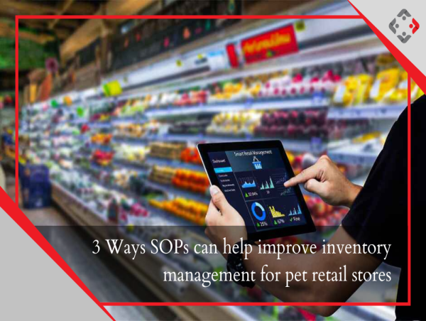 3 Ways SOPs can help improve inventory management for pet retail stores