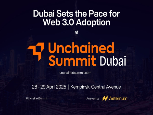  Dubai’s Web 3.0 Momentum Accelerates as Global Stakeholders Gather for Unchained Summit 