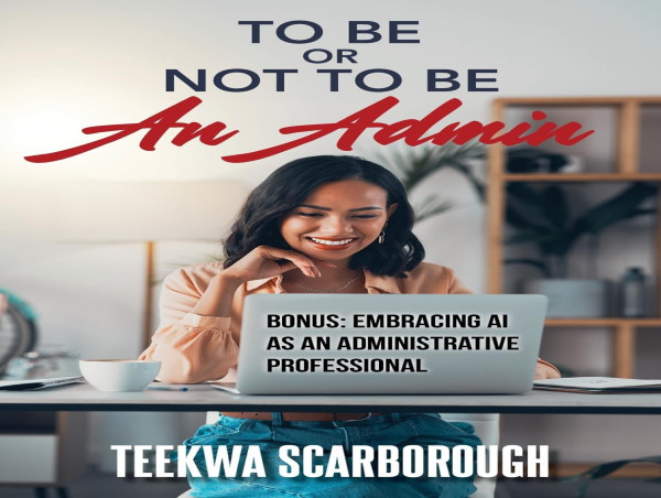 Atticus Publishing Proudly Presents: 'To Be or Not to Be an Admin' by Teekwa Scarborough
