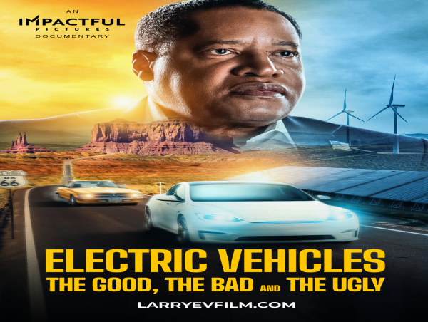 New Documentary starring LARRY ELDER: 'Electric Vehicles: The Good, The Bad and The Ugly'