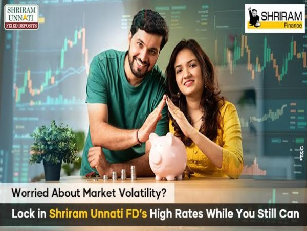 Worried About Market Volatility Lock in Shriram Unnati FD's High Rates While You Still Can